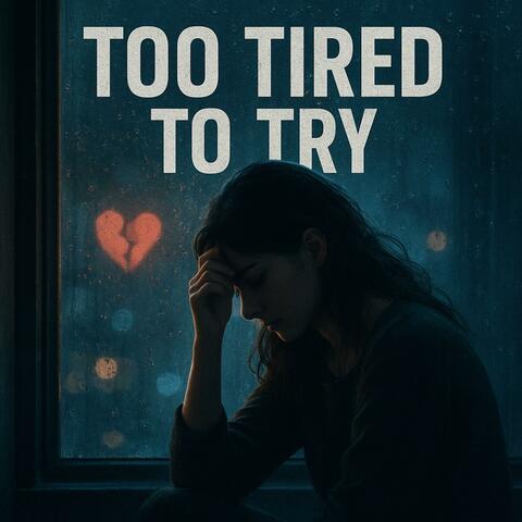 Too Tired To Try album art