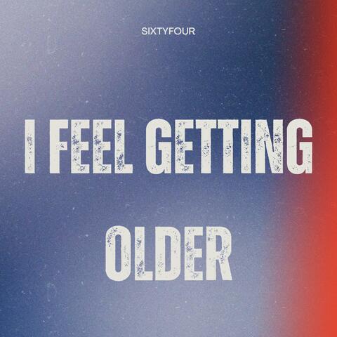 I Feel Getting Older album art