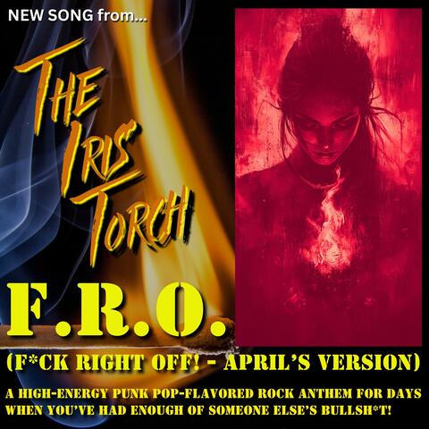F.R.O. (FUCK RIGHT OFF!) A High-Energy Punk Pop-Flavored Rock Anthem For Days When You've Had Enough Of Someone Else's Bullshit! (April's Cut - The Harder Version) album art