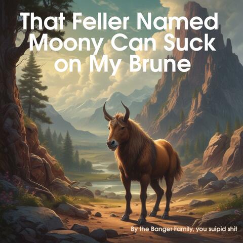 That Feller Named Moony Can Suck on My Brune album art