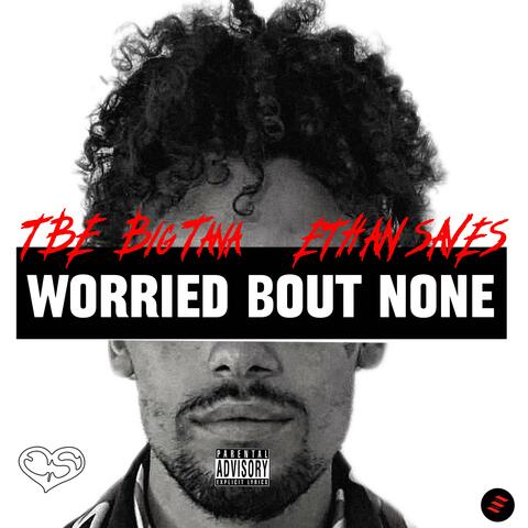 Worried Bout None (feat. Ethan Saves) album art