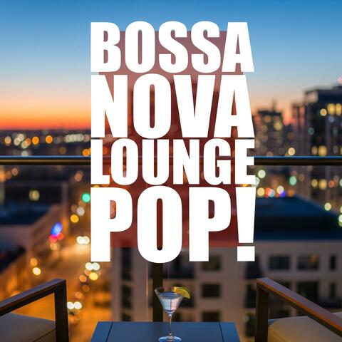 Bossa Nova Lounge Pop! album art