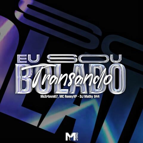 Eu Sou Bolado Transando (feat. Mc RonnyVP & Mcertovn67) album art