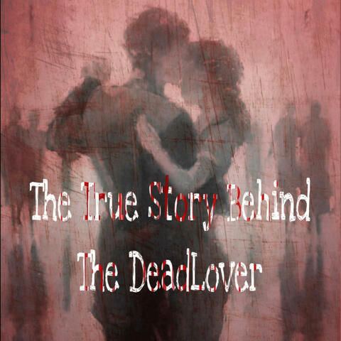 The True Story Behind The DeadLover album art
