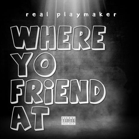 Where Yo Friend At album art