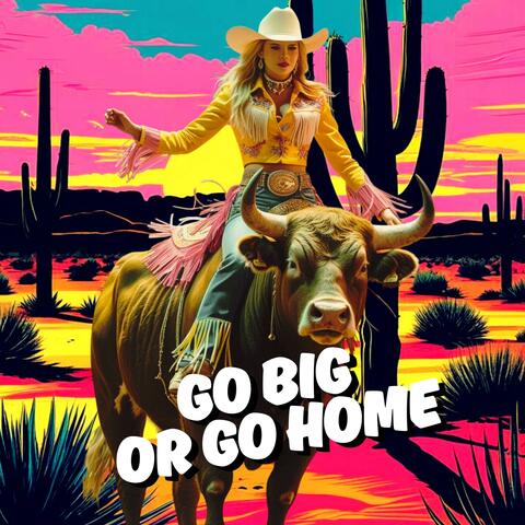 Go Big Or Go Home album art