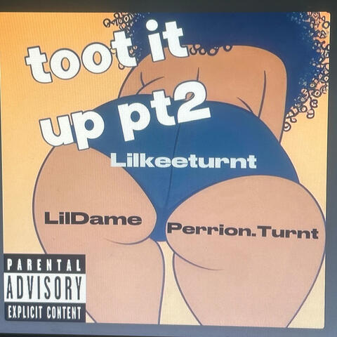 Toot it up pt2 (feat. LilDame & Perrion.turnt) album art