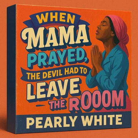 When Mama Prayed, the Devil Had to Leave the Room album art