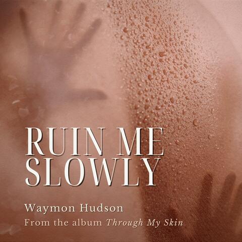 Ruin Me Slowly album art