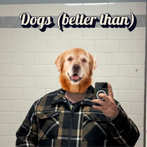 Dogs (better than) album art