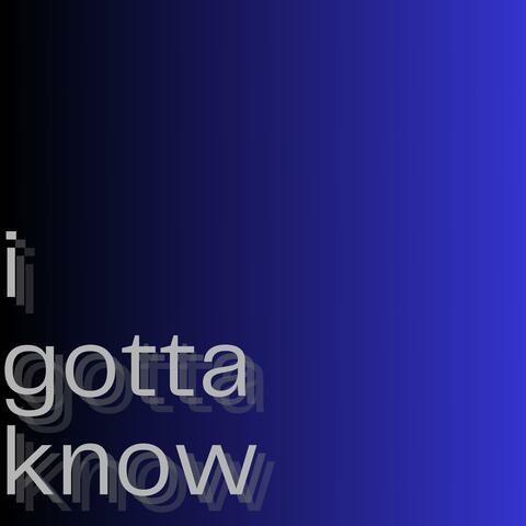 I Gotta Know album art