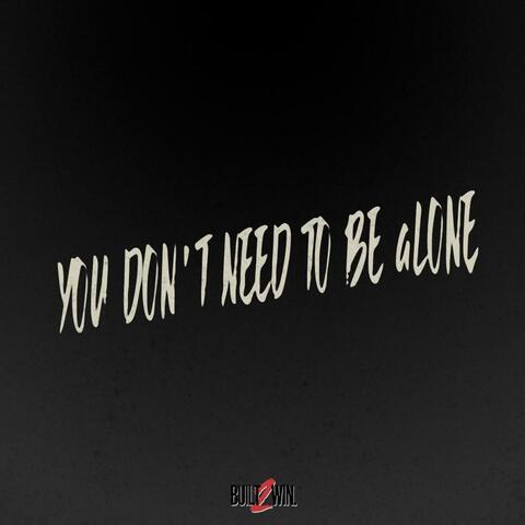 YOU DON'T NEED TO BE aLONE album art
