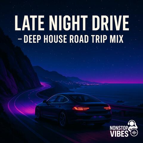 Late Night Drive – Deep House Road Trip Mix album art