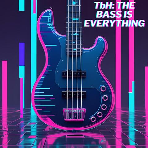 TbH: THE BASS IS EVERYTHING album art