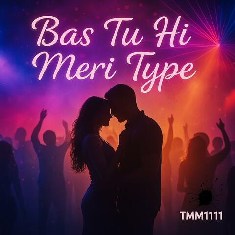 Bas Tu Hi Meri Type (Dance Edition) album art