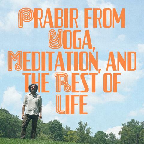 Prabir From Yoga, Meditation, and the Rest of Life album art