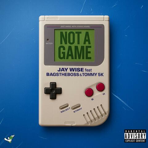 Not A Game (feat. Bagstheboss & Tommy5K) album art