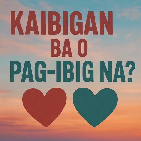 KAIBIGAN BA O PAG-IBIG NA? album art