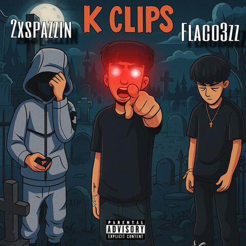 K clips (feat. Flaco3zz & 2xspazzin) album art