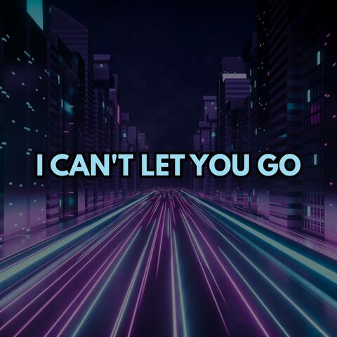 I Can't Let You Go album art