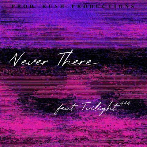 Never There (feat. Twilight⁴⁴⁴) album art