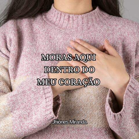 Moras aqui dentro do meu coração album art