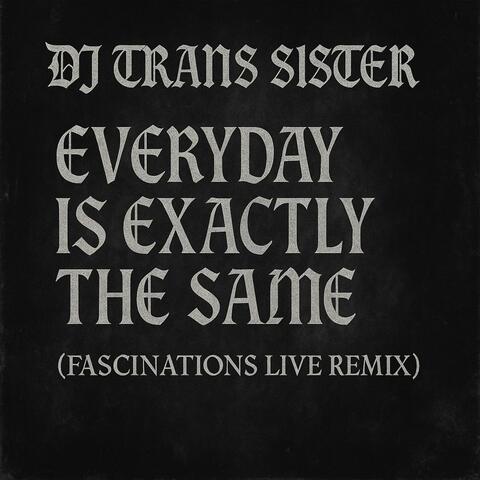 Everyday Is Exactly The Same (Fascinations Live Remix) album art