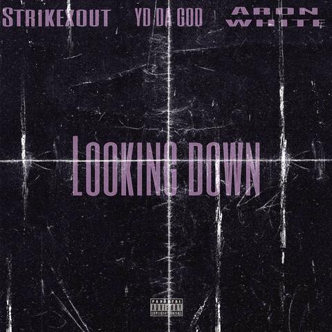 Looking down (feat. Aron White & YD Da God) album art