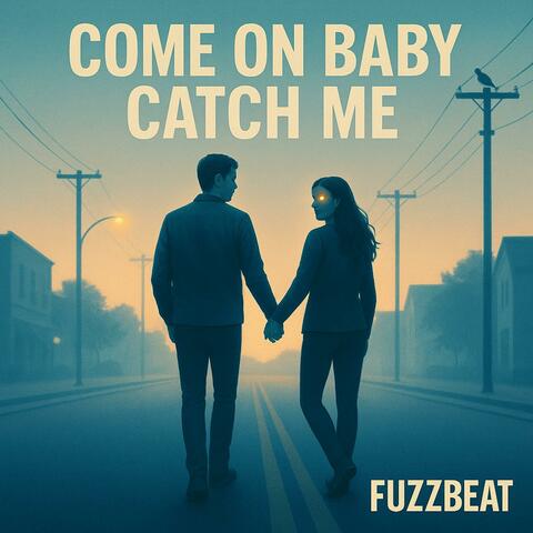 Come On Baby Catch Me album art