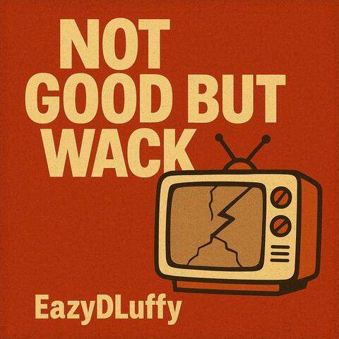 NOT GOOD BUT WACK album art