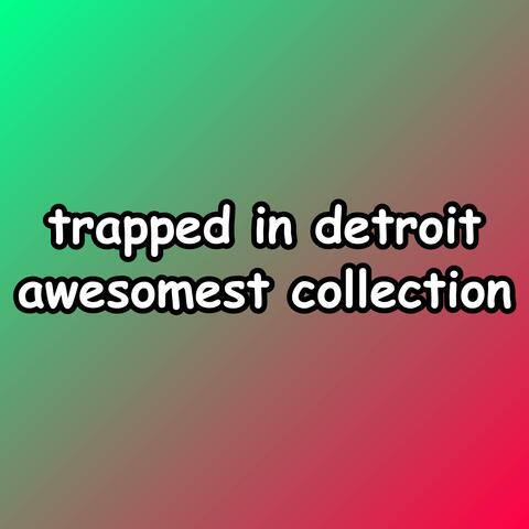 The Trapped in Detroit Awesomest Collection album art