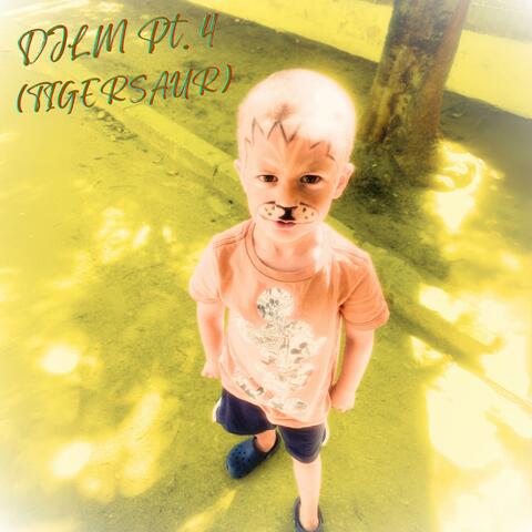 DJLM, Pt. 4 (Tigersaur) album art