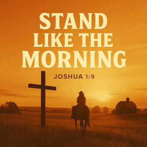 Stand Like The Morning | Joshua 1:9 album art