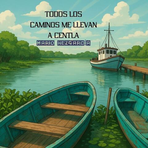 TODOS LOS CAMINOS ME LLEVAN A CENTLA album art