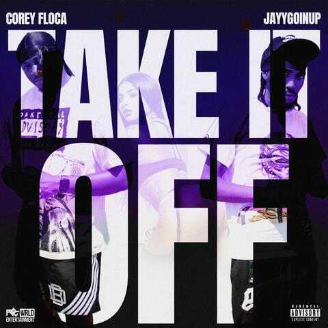 Take it off (feat. JayyGoinUp) album art