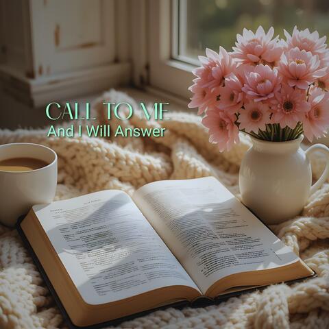 Call To Me And I Will Answer album art