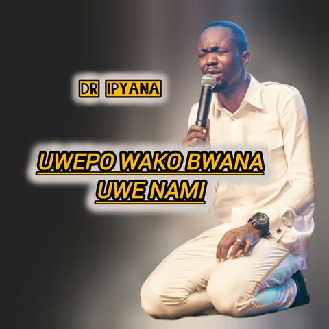 Dr Ipyana (Uwepo Wako Uwe Nami) Deep worship album art