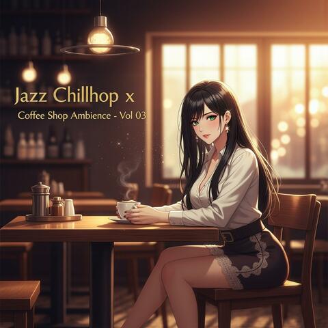 Jazz Chillhop x Coffee Shop Ambience | Vol 03 | Soothing Lo-Fi Jazz Beats for Focus, Study & Relaxation album art