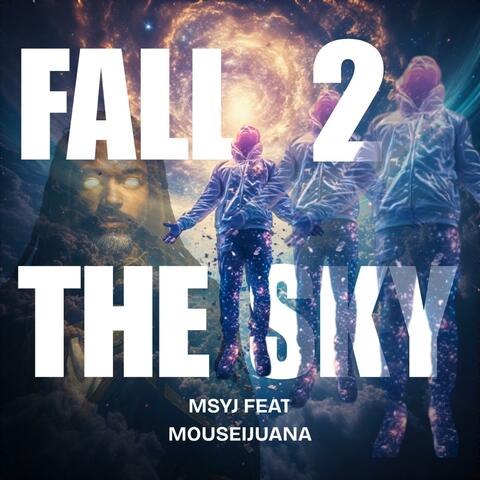 Fall 2 The Sky (feat. Mouseijuana) album art