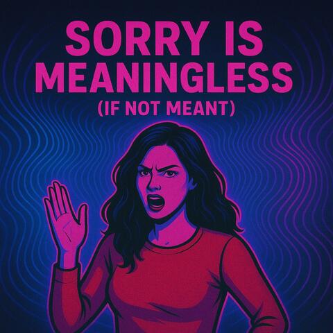 Sorry is meaningless (if not meant) album art