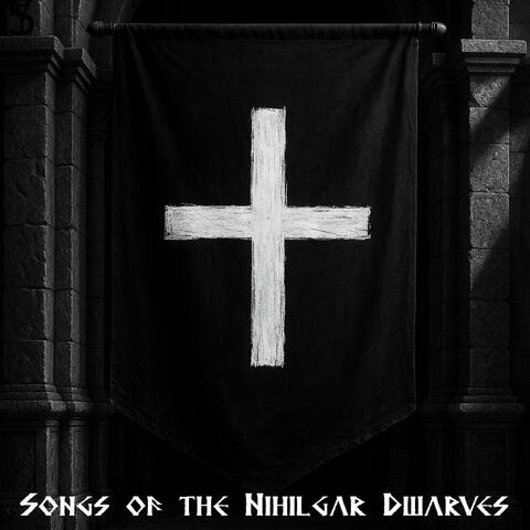 Songs of the Nihilgar Dwarves album art