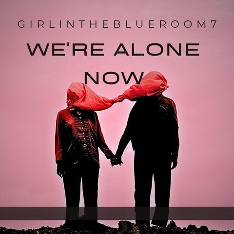 We're Alone Now album art