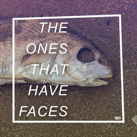 The Ones That Have Faces album art