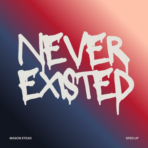 Never Existed (Sped-Up) album art