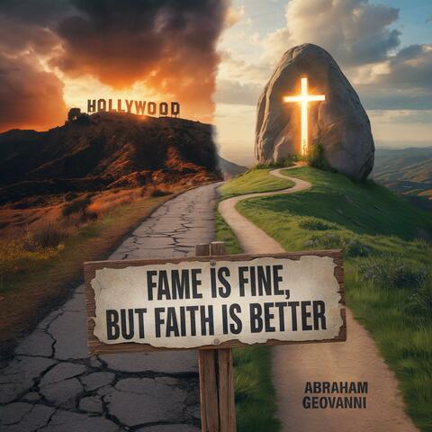 Fame Is Fine, But Faith Is Better album art