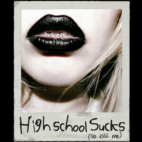 High School Sucks (So Kiss Me) album art