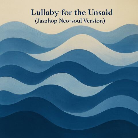 Lullaby For The Unsaid (Jazzhop Neo-soul Version) album art