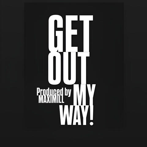Get Out My Way! (feat. Maximill) album art