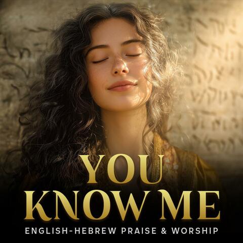 You Know Me (Psalm 139 – Hebrew & English Worship) album art