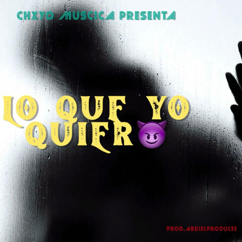 Lo Que Yo Quiero (feat. Abdiel Producee) album art